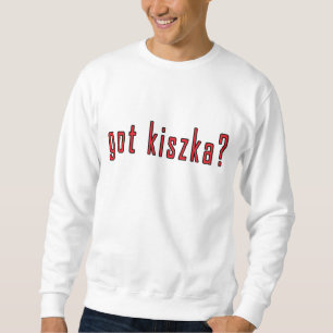 Sweatshirt t'as du kiszka ?
