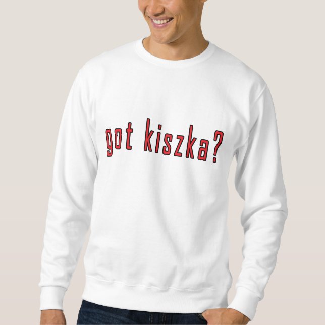 Sweatshirt t'as du kiszka ? (Devant)