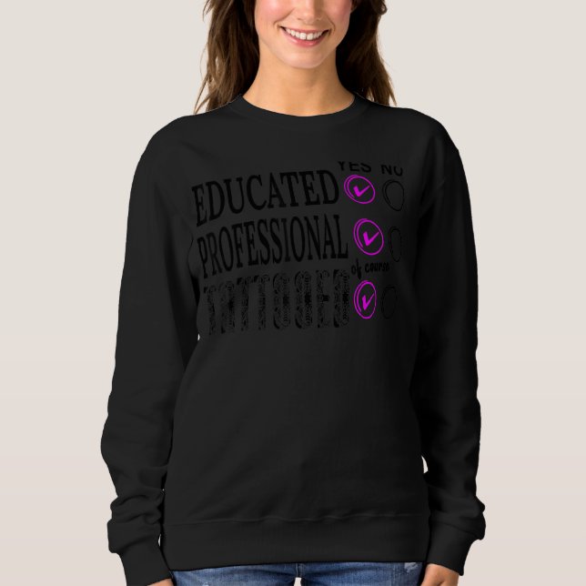 Sweatshirt Tatouage Professionnel Éduqué Et Employé 1 (Devant)