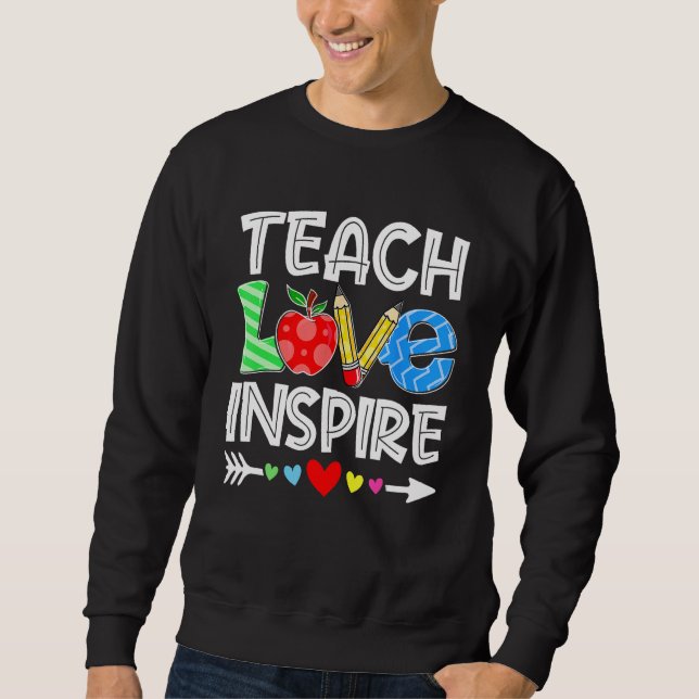 Sweatshirt Teach Love And Inspire Teacher Back To School Teac (Devant)