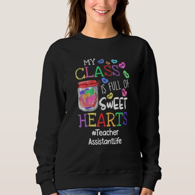 Sweatshirt Teacher Assistant Valentines Day My Class Is Full  (Devant)