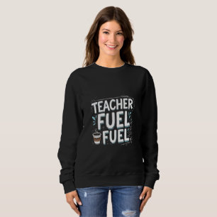 Sweatshirt Teacher Fuel Cafe Mug