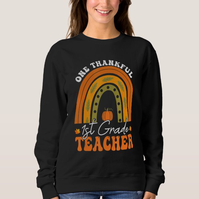 Sweatshirt Teacher Rainbow Thanksgiving One Thankful 1st Grad (Devant)