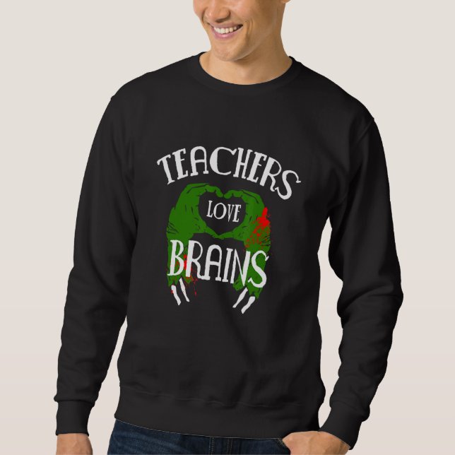 Sweatshirt Teachers Love Brains Zombie (Devant)