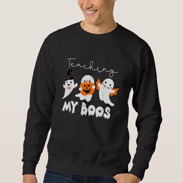 Sweatshirt Teaching My Boos Halloween Teacher School Hallowee (Devant)
