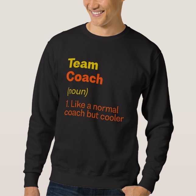 Sweatshirt Team Coach Definition Chef d'équipe Humour Groupe  (Devant)