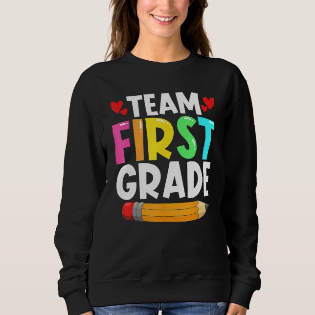 Sweatshirt Team First Grade Back To School 1st Grade Teachers (Devant)