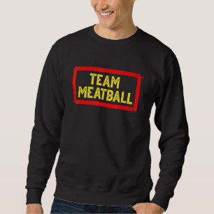 Sweatshirt Team Meatball For Italian Chef Foodie Protein