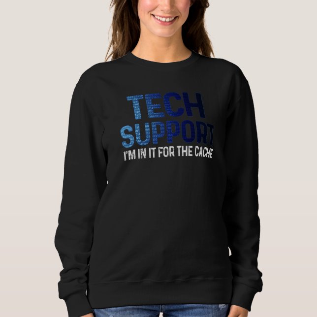 Sweatshirt Tech Support Technique Je Suis Dedans Pour le Cach (Devant)