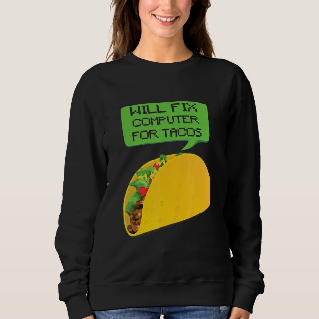 Sweatshirt Tech Supporter Réparera Ordinateur Tacos Ordinateu (Devant)