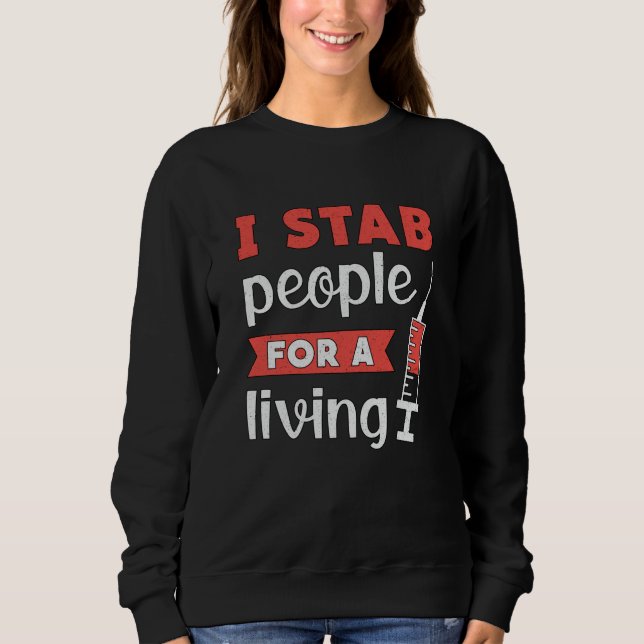 Sweatshirt Technicien En Dialyse Je Stab Les Gens Pour Vivre (Devant)