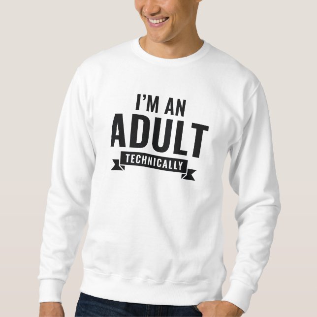 Sweatshirt Techniquement, je suis un adulte (Devant)