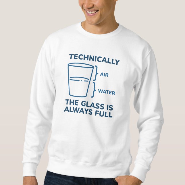 Sweatshirt Techniquement, Le Verre Est Toujours Plein (Devant)