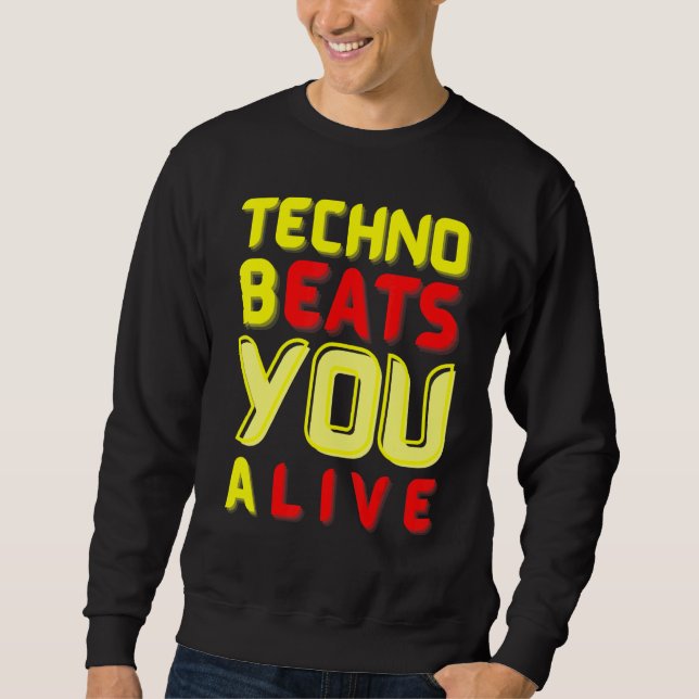 Sweatshirt Techno bEATS you aLIVE  for electronic music fans (Devant)