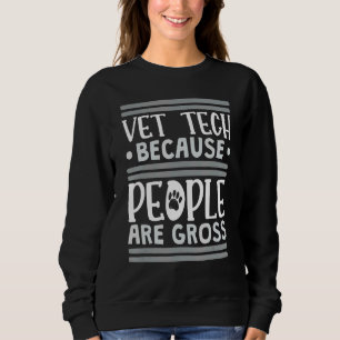 Sweatshirt Technologie vétérinaire parce que les gens sont la
