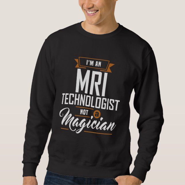 Sweatshirt Technologue Mri Pas Un Magicien Mri Tech Appareils (Devant)