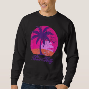 Sweatshirt Tee Vintage Live Big Sunset Beach Retro