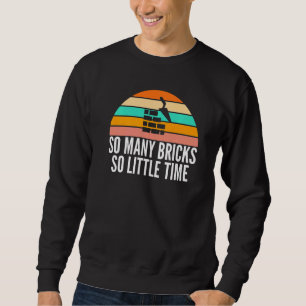 Sweatshirt Tellement De Brick Si Peu De Temps Rétro Pinces