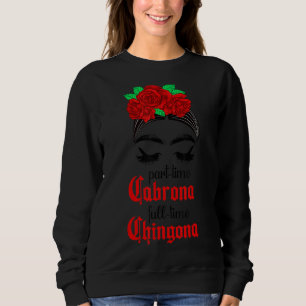 Sweatshirt Temps partiel Cabrona temps plein Chingona Mexicai