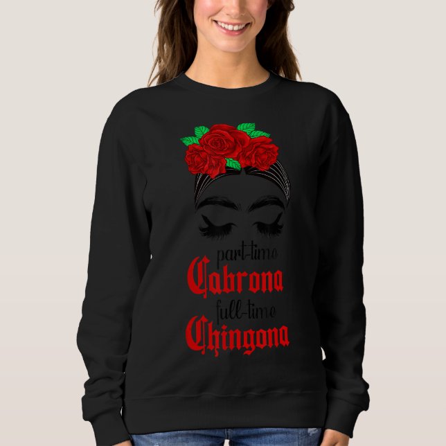 Sweatshirt Temps partiel Cabrona temps plein Chingona Mexicai (Devant)