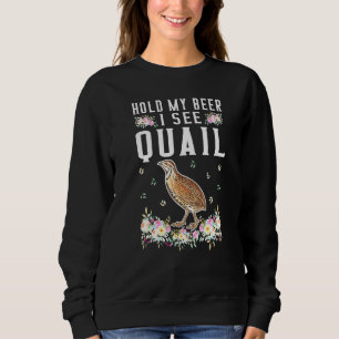 Sweatshirt Tenez Ma Bière Cool Je Vois Quail - Quail