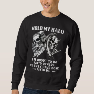 Sweatshirt Tenez mon halo Je suis sur le point de faire aux a