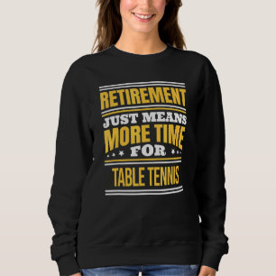 Sweatshirt Tennis De Table À La Retraite Dire Retraite