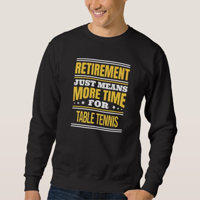 Sweatshirt Tennis De Table À La Retraite Dire Retraite (Devant)