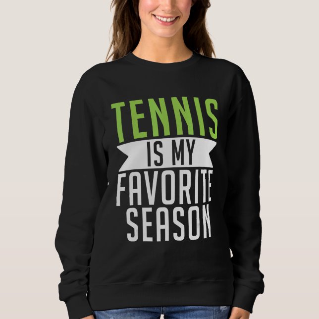 Sweatshirt Tennis is my favorite Season Tennis   (Devant)