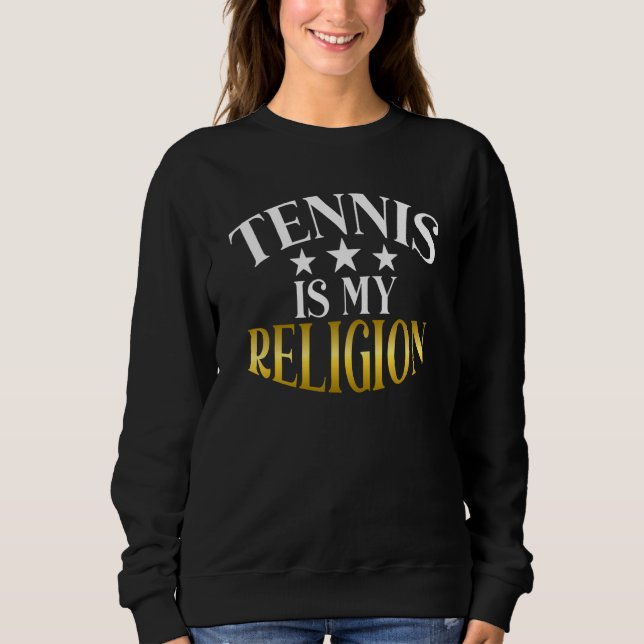 Sweatshirt Tennis is my Religion Tennis   (Devant)