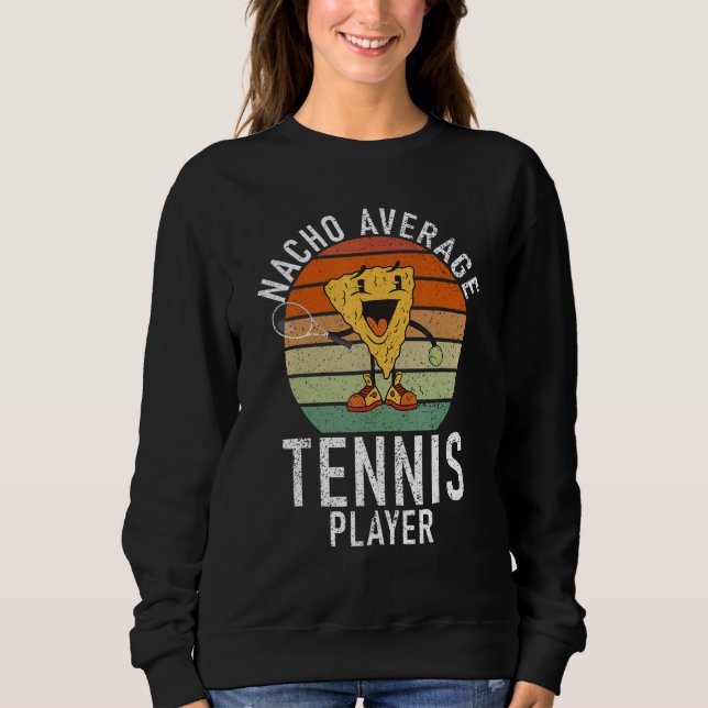Sweatshirt Tennis   Nacho average Tennis Player (Devant)