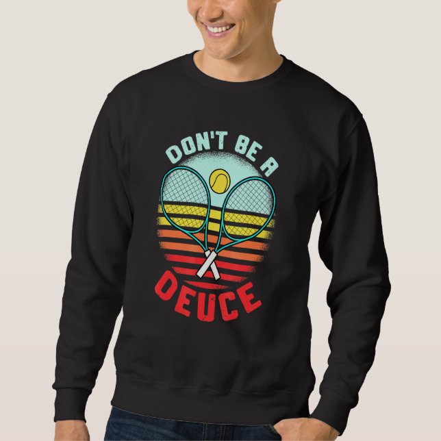 Sweatshirt Tennis Pun dont Be A Deuce Ball Racket Retro Tenni (Devant)