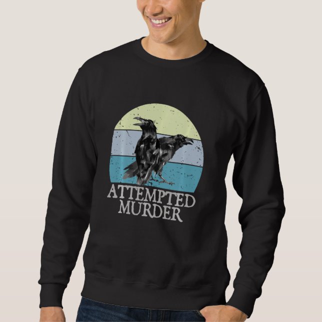 Sweatshirt Tentative de meurtre Crows & Ravens Funny Crow Shi (Devant)