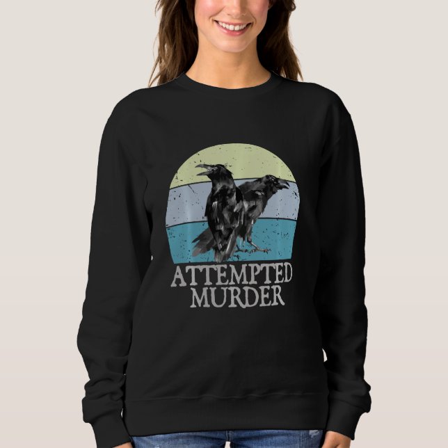 Sweatshirt Tentative de meurtre Crows & Ravens Funny Crow Shi (Devant)