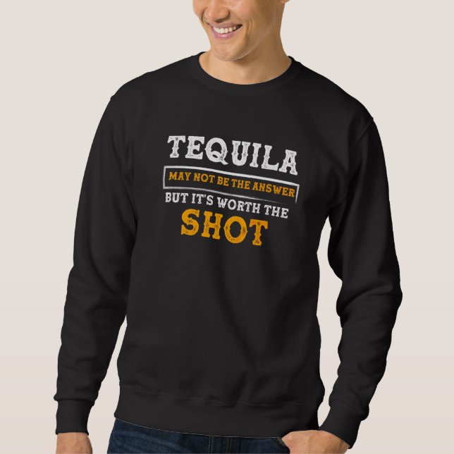 Sweatshirt Tequila n'est peut-être pas la réponse, mais ça va (Devant)