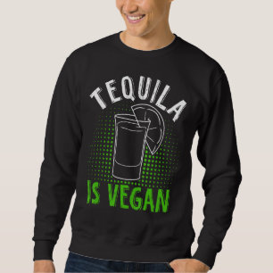 Sweatshirt Tequila Vegan Pour Vegan