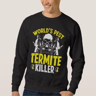 Sweatshirt Termite Control Technician Worlds Pest Termite Kil