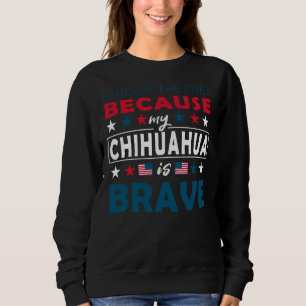 Sweatshirt Terre Des Libres Parce Que Mon Chihuahua Est Brave