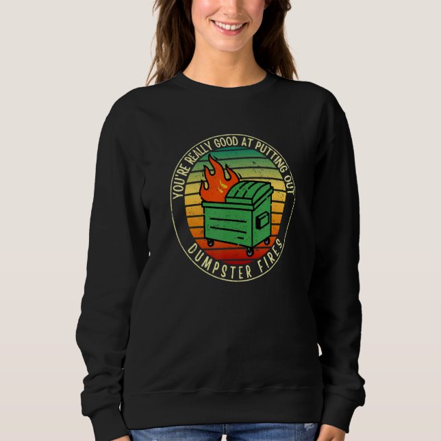 Sweatshirt T'es vraiment doué pour éteindre les incendies de  (Devant)