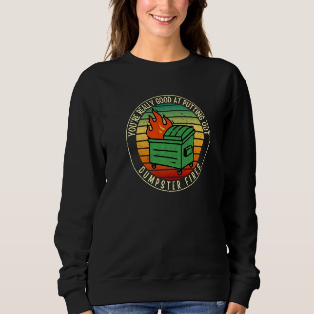 Sweatshirt T'es vraiment doué pour éteindre les incendies de  (Devant)