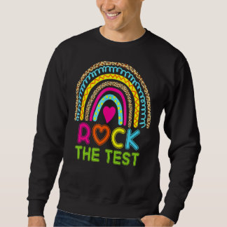Sweatshirt Test Day Rock The Test Teacher Test Day Rainbow