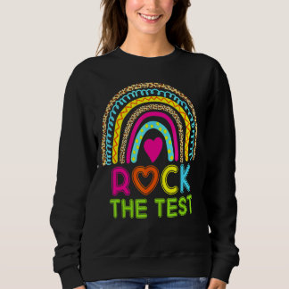 Sweatshirt Test Day Rock The Test Teacher Test Day Rainbow