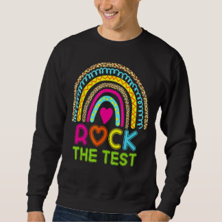 Sweatshirt Test Day Rock The Test Teacher Test Day Rainbow