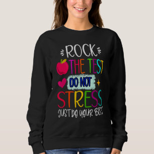Sweatshirt Test Day Rock The Test Teacher Test Teacher Day Te