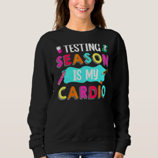 Sweatshirt Test Day Test Saison Est Mon Enseignant Cardio