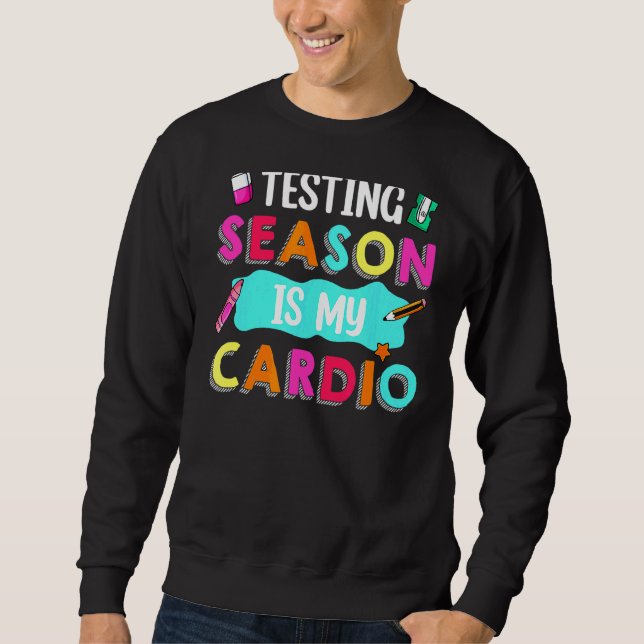 Sweatshirt Test Day Test Saison Est Mon Enseignant Cardio (Devant)