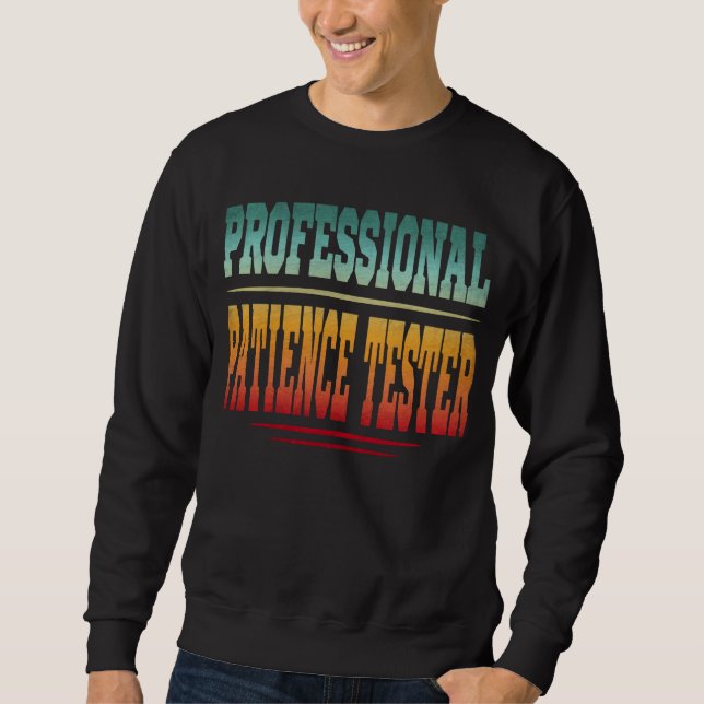 Sweatshirt Testeur de patience professionnel (Devant)