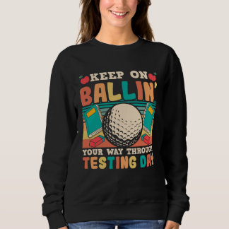 Sweatshirt Testing Day Teacher Golfing Ballin Golf Test Day T
