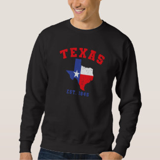 Sweatshirt Texas Est 1845 Texas Pride Home State Texan 1