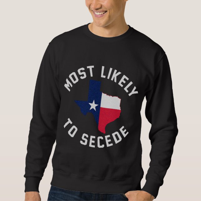 Sweatshirt Texas Les Plus Probables De Sécession Texan Pride  (Devant)